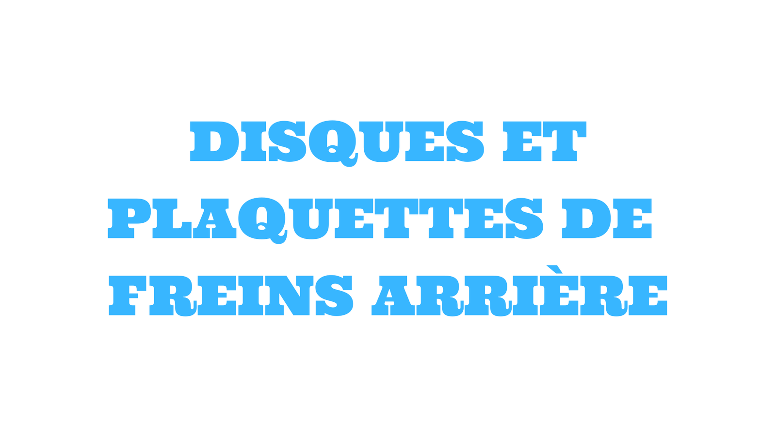 Disques et plaquettes de freins arrière