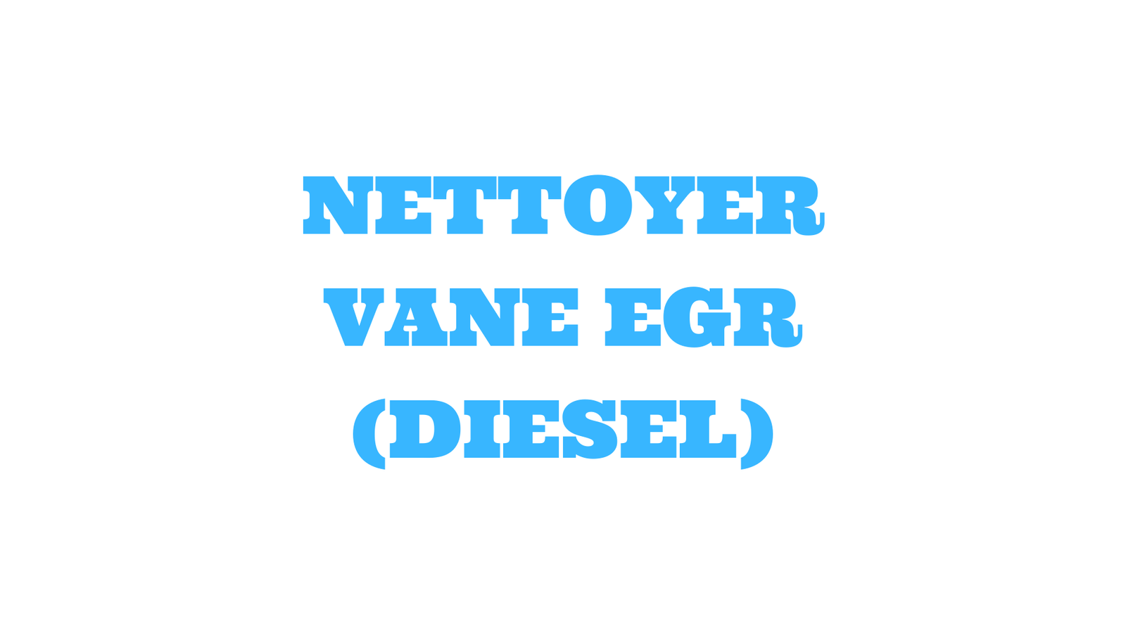 Nettoyer vanne egr diesel